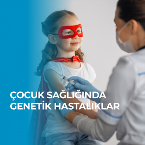 Çocuk Sağlığında Genetik Hastalıklar: Tanı, Tedavi ve Aileler İçin Öneriler