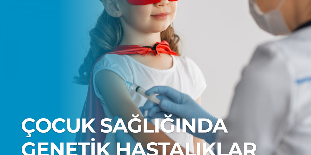 Çocuk Sağlığında Genetik Hastalıklar: Tanı, Tedavi ve Aileler İçin Öneriler